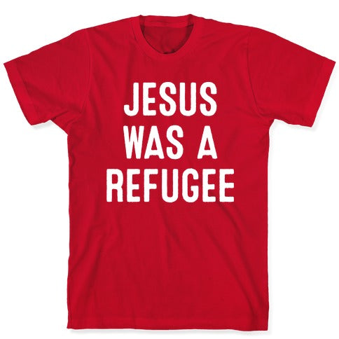Jesus Was A Refugee T-Shirt